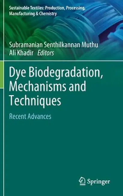 Dye Biodegradation, Mechanisms and Techniques: Recent Advances by Subramanian Senthilkannan Muthu