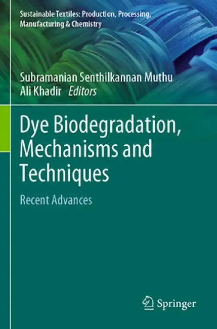 Dye Biodegradation, Mechanisms and Techniques: Recent Advances by Subramanian Senthilkannan Muthu