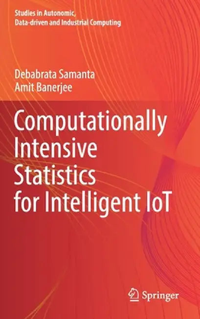 Computationally Intensive Statistics for Intelligent Iot by Debabrata Samanta
