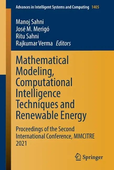 Mathematical Modeling, Computational Intelligence Techniques and Renewable Energy: Proceedings of the Second International Conference, Mmcitre 2021 by Manoj Sahni