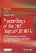 Proceedings of the 2021 Digitalfutures: The 3rd International Conference on Computational Design and Robotic Fabrication (Cdrf 2021) by Philip F. Yuan