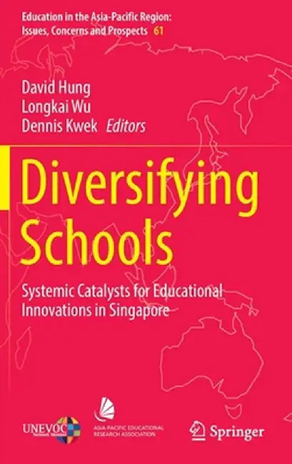Diversifying Schools: Systemic Catalysts for Educational Innovations in Singapore by David Hung
