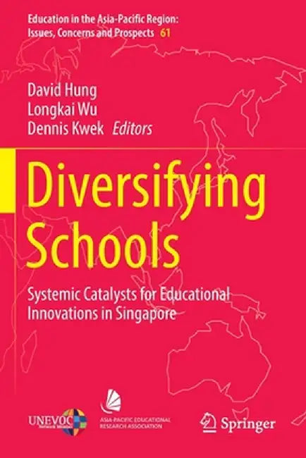 Diversifying Schools: Systemic Catalysts for Educational Innovations in Singapore by David Hung