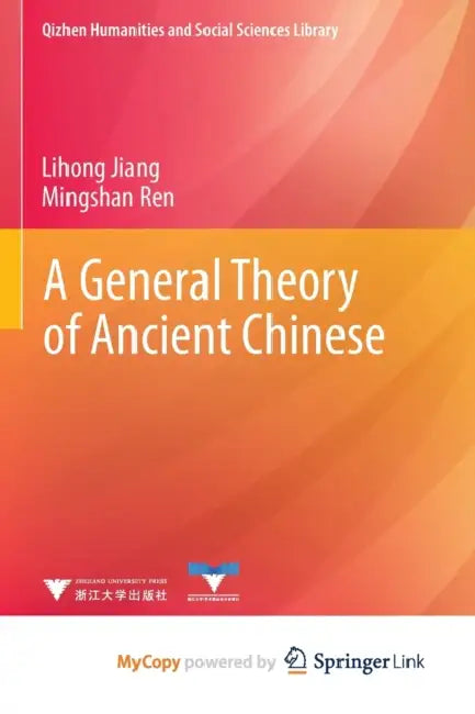 A General Theory of Ancient Chinese by Jiang; Mingshan Ren, Ren Lihong Jiang