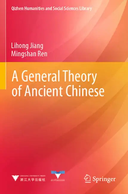 A General Theory of Ancient Chinese by Lihong Jiang