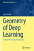Geometry of Deep Learning: A Signal Processing Perspective by Ye, Jong Chul