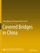 Covered Bridges in China by China Highway and Transportation Society