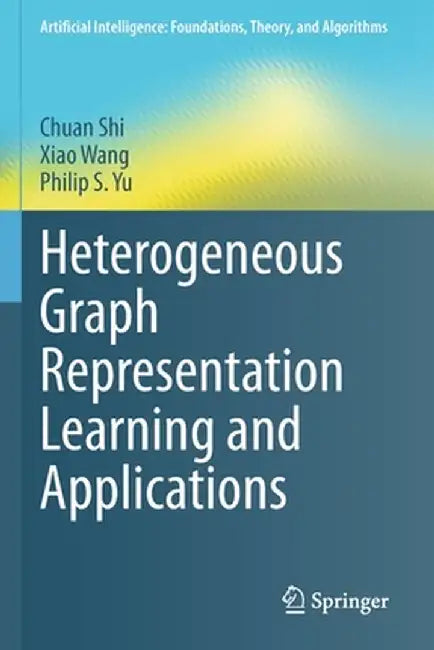 Heterogeneous Graph Representation Learning and Applications by Chuan Shi