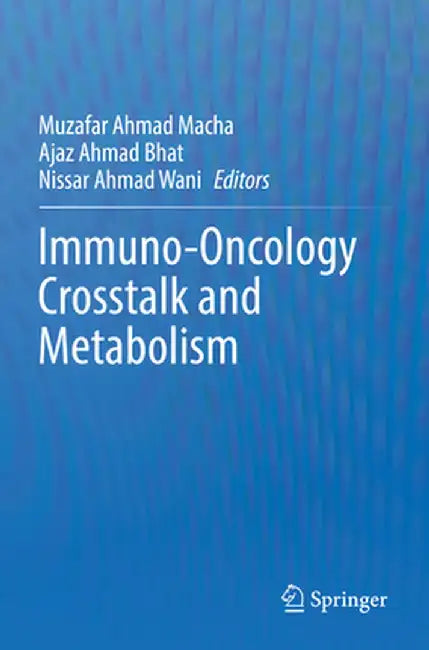Immuno-Oncology CrossTalk and Metabolism by Muzafar Ahmad Macha
