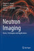 Neutron Imaging: Basics, Techniques and Applications by Dinesh K. Aswal