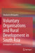 Voluntary Organisations and Rural Development in South Asia: Assumptions and Realities by Umakanta Mohapatra