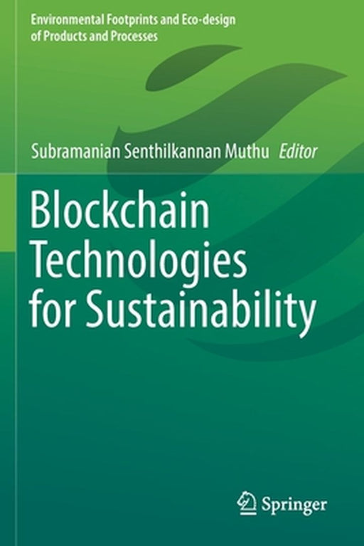 Blockchain Technologies for Sustainability by Subramanian, Senthilkannan Muthu