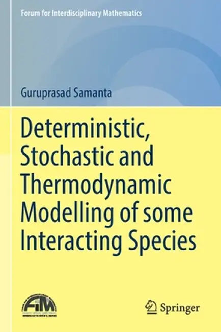 Deterministic, Stochastic and Thermodynamic Modelling of Some Interacting Species by Guruprasad Samanta