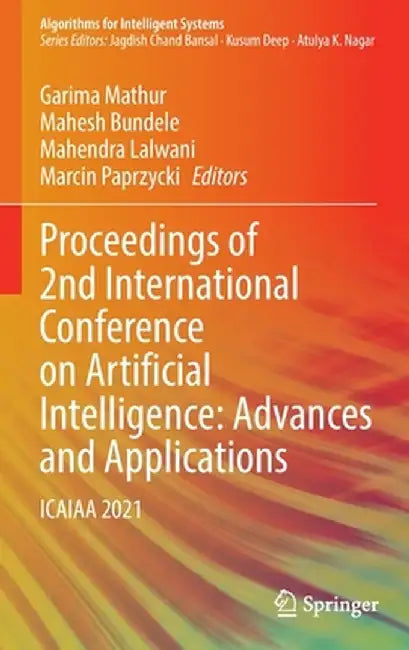 Proceedings of 2nd International Conference on Artificial Intelligence: Advances and Applications: Icaiaa 2021 by Garima Mathur
