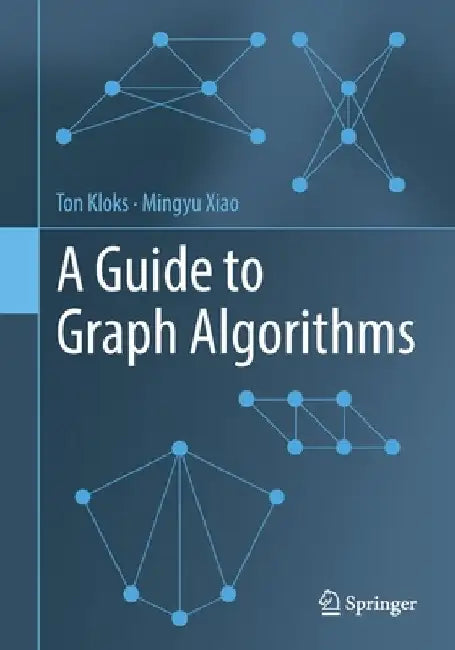 A Guide to Graph Algorithms by Ton Kloks