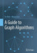 A Guide to Graph Algorithms by Ton Kloks