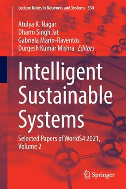 Intelligent Sustainable Systems: Selected Papers of Worlds4 2021, Volume 2 by Atulya K. Nagar