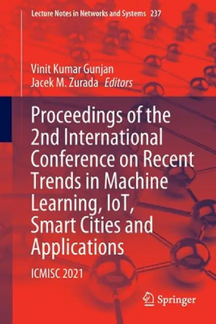 Proceedings of the 2nd International Conference on Recent Trends in Machine Learning, Iot, Smart Cities and Applications: Icmisc 2021 by Vinit Kumar Gunjan