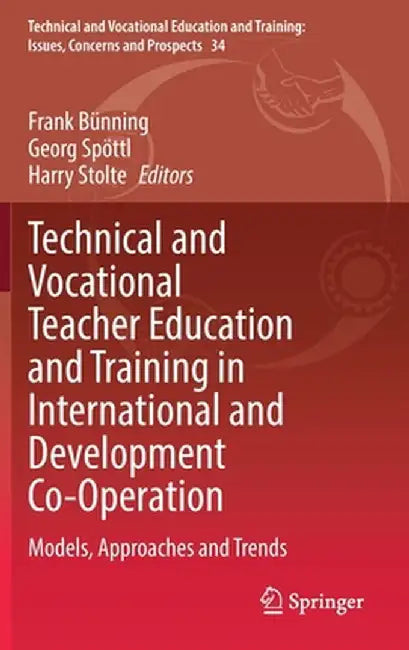 Technical and Vocational Teacher Education and Training in International and Development Co-Operation: Models, Approaches and Trends by Frank Bünning