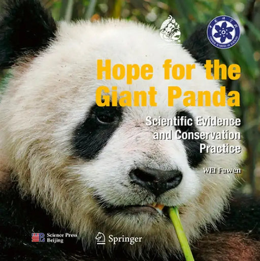 Hope for the Giant Panda: Scientific Evidence and Conservation Practice by Fuwen Wei