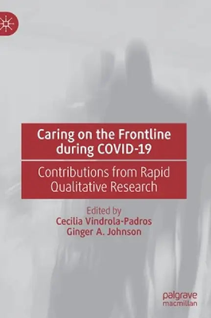 Caring on the Frontline During Covid-19: Contributions from Rapid Qualitative Research by Cecilia Vindrola-Padros