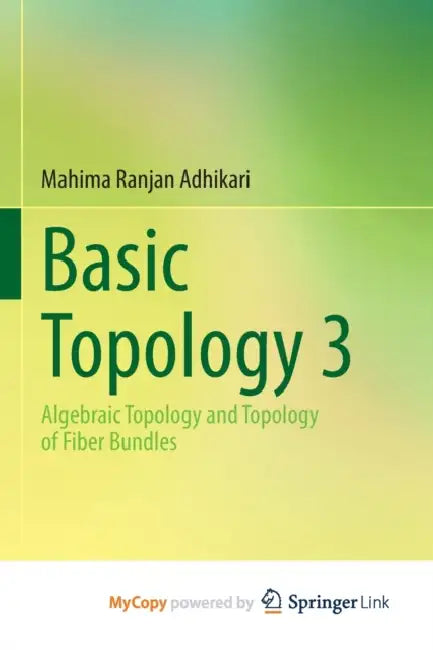 Basic Topology 3: Algebraic Topology and Topology of Fiber Bundles by Skyfarm