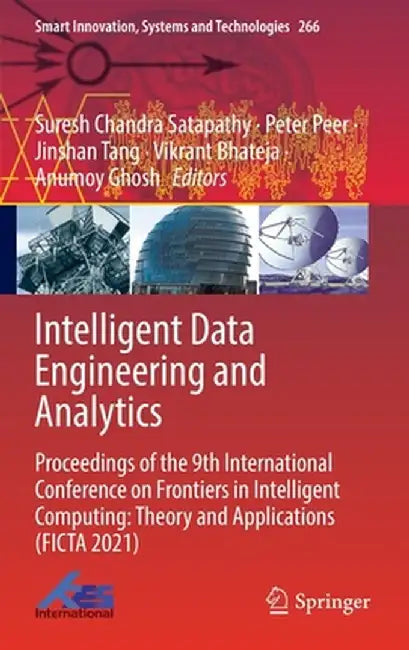 Intelligent Data Engineering and Analytics: Proceedings of the 9th International Conference on Frontiers in Intelligent Computing: Theory and Applicat by Suresh Chandra Satapathy