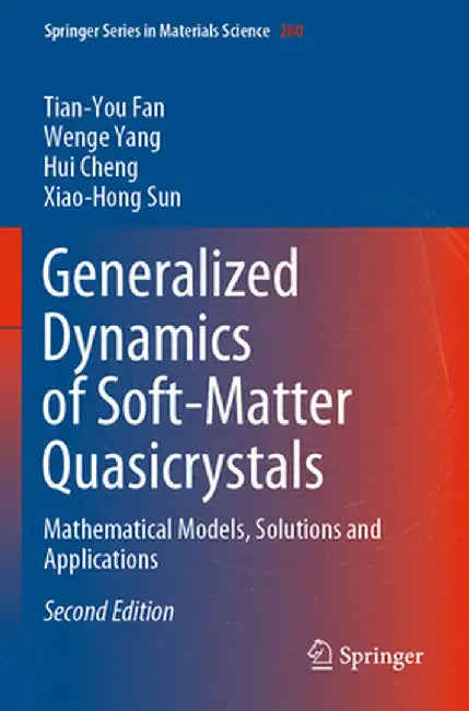 Generalized Dynamics of Soft-Matter Quasicrystals: Mathematical Models, Solutions and Applications by Tian-You Fan