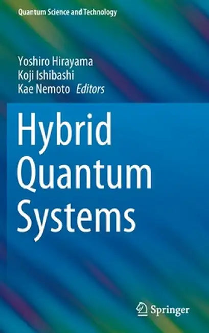 Hybrid Quantum Systems by Yoshiro Hirayama