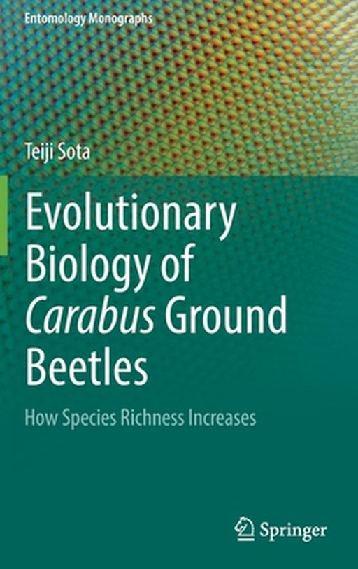Evolutionary Biology of Carabus Ground Beetles: How Species Richness Increases by Teiji Sota