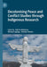 Decolonising Peace and Conflict Studies Through Indigenous Research by Kelli Te Maihāroa