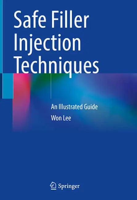 Safe Filler Injection Techniques: An Illustrated Guide by Won Lee