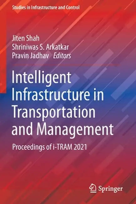 Intelligent Infrastructure in Transportation and Management: Proceedings of I-Tram 2021 by Jiten Shah
