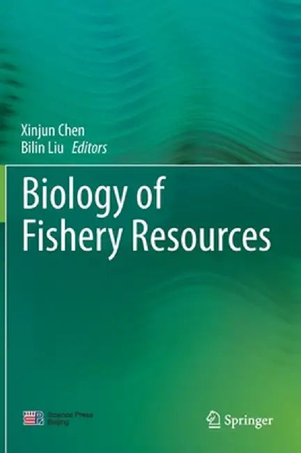 Biology of Fishery Resources by Xinjun Chen