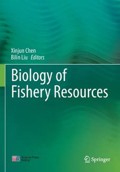 Biology of Fishery Resources by Xinjun Chen