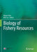 Biology of Fishery Resources by Xinjun Chen