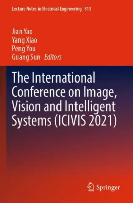 The International Conference on Image, Vision and Intelligent Systems by Jian Yao
