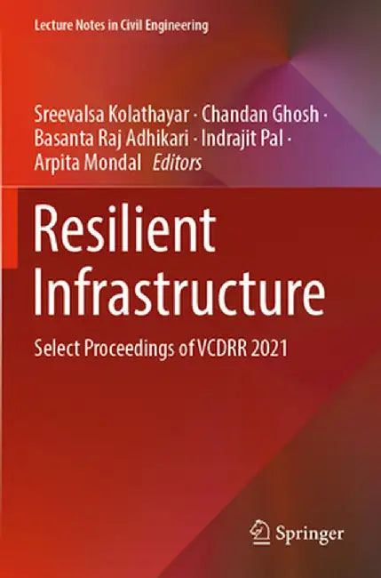 Resilient Infrastructure: Select Proceedings of Vcdrr 2021 by Sreevalsa Kolathayar