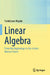 Linear Algebra: From the Beginnings to the Jordan Normal Forms by Toshitsune Miyake
