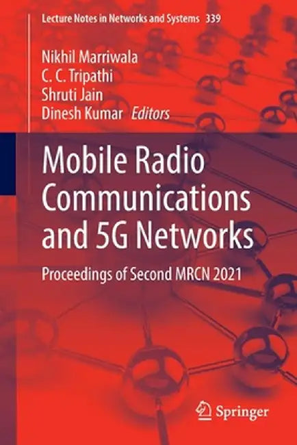 Mobile Radio Communications and 5g Networks: Proceedings of Second Mrcn 2021 by Nikhil Marriwala