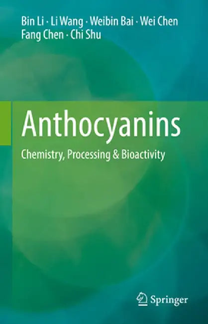Anthocyanins: Chemistry, Processing & Bioactivity by Bin Li