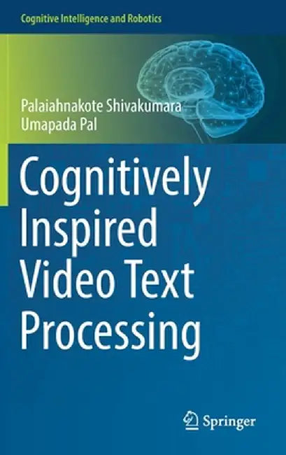 Cognitively Inspired Video Text Processing by Palaiahnakote Shivakumara