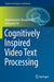 Cognitively Inspired Video Text Processing by Palaiahnakote Shivakumara