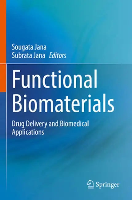 Functional Biomaterials: Drug Delivery and Biomedical Applications by Sougata Jana