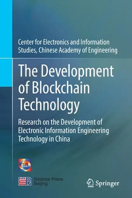 The Development of Blockchain Technology: Research on the Development of Electronic Information Engineering Technology in China by Center for Electronics and Information S