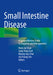 Small Intestine Disease: A Comprehensive Guide to Diagnosis and Management by Hoon Jai Chun