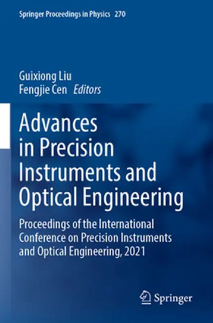 Advances in Precision Instruments and Optical Engineering: Proceedings of the International Conference on Precision Instruments and Optical Engineerin by Guixiong Liu