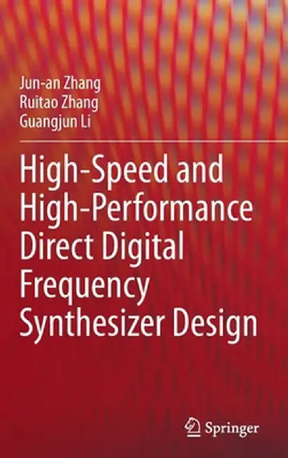 High-Speed and High-Performance Direct Digital Frequency Synthesizer Design by Jun-An Zhang