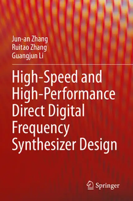 High-Speed and High-Performance Direct Digital Frequency Synthesizer Design by Jun-An Zhang