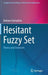 Hesitant Fuzzy Set: Theory and Extension by Bahram Farhadinia
